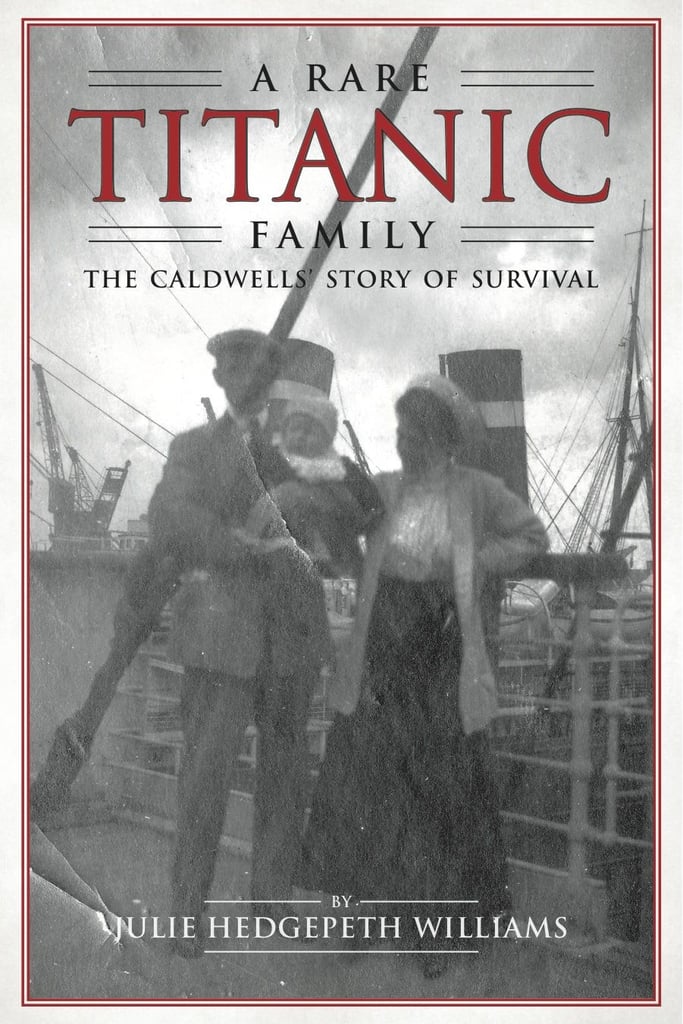 A Rare Titanic Family: The Caldwells' Story of Survival