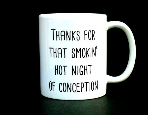 Thanks For That Night of Conception Mug