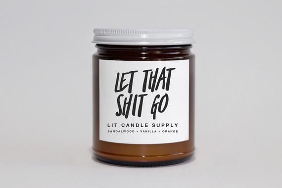 "Let That Sh*t Go" Candle