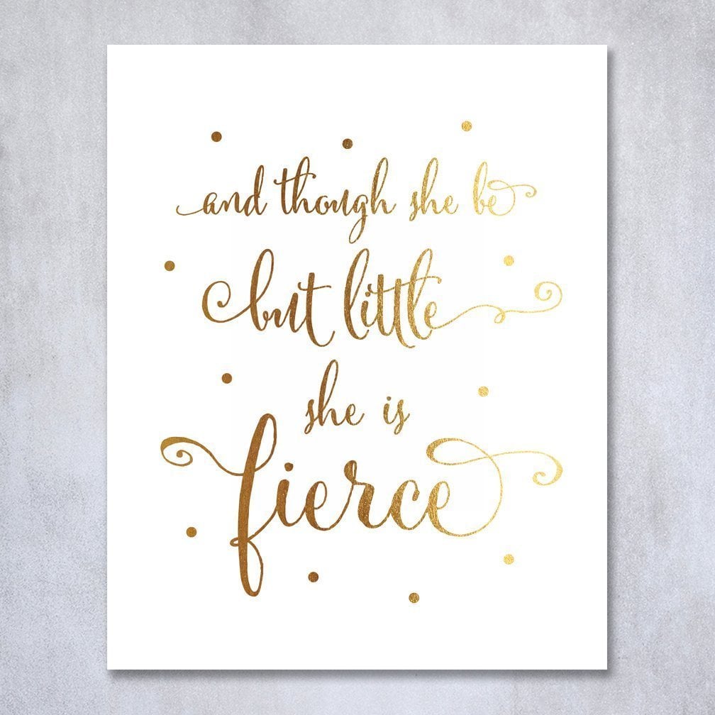 "Though She Be but Little She Is Fierce" Gold Foil Nursery Decor Art Print