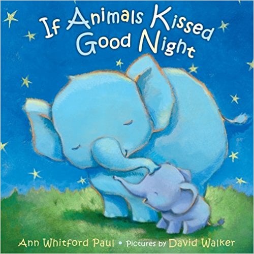 Ages 3+: If Animals Kissed Good Night