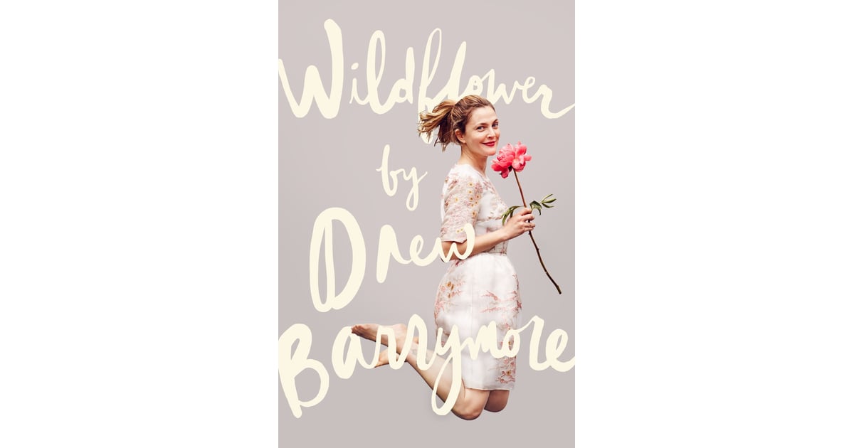 Wildflower by Drew Barrymore Books That Should Get the