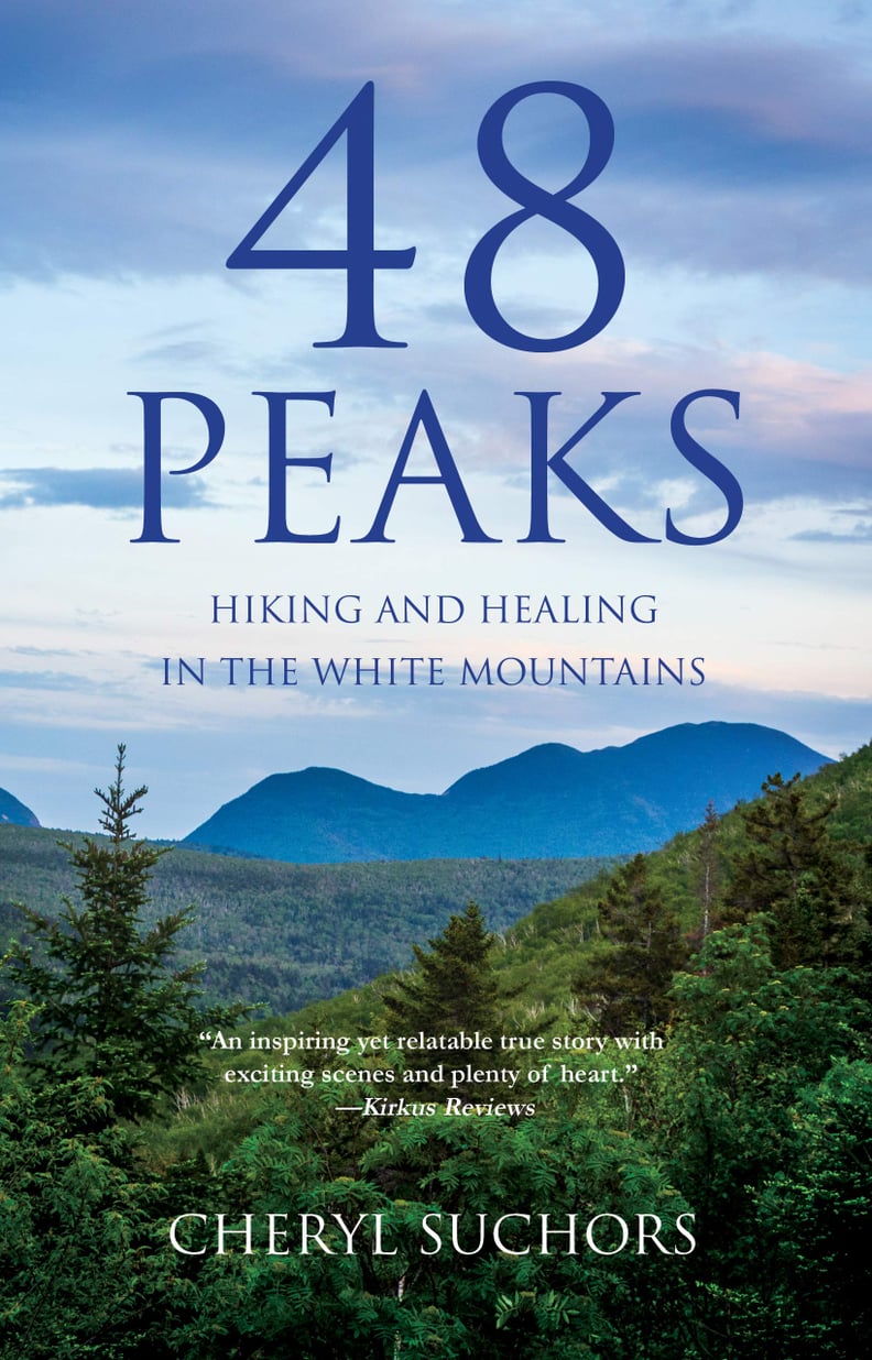 48 Peaks: Hiking and Healing in the White Mountains by Cheryl Suchors