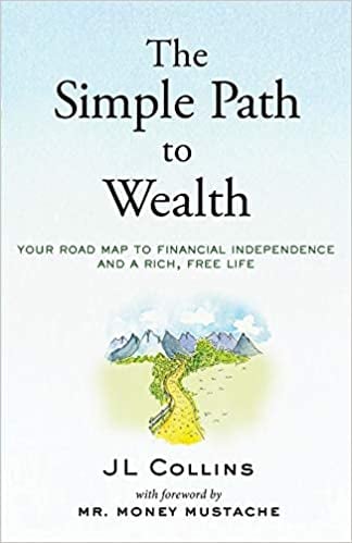 The Simple Path to Wealth by J L Collins