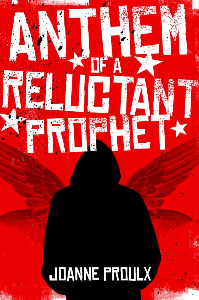 Anthem of a Reluctant Prophet by Joanne Proulx