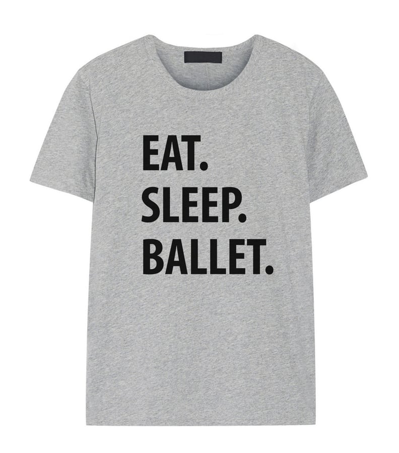 Eat Sleep Ballet Shirt