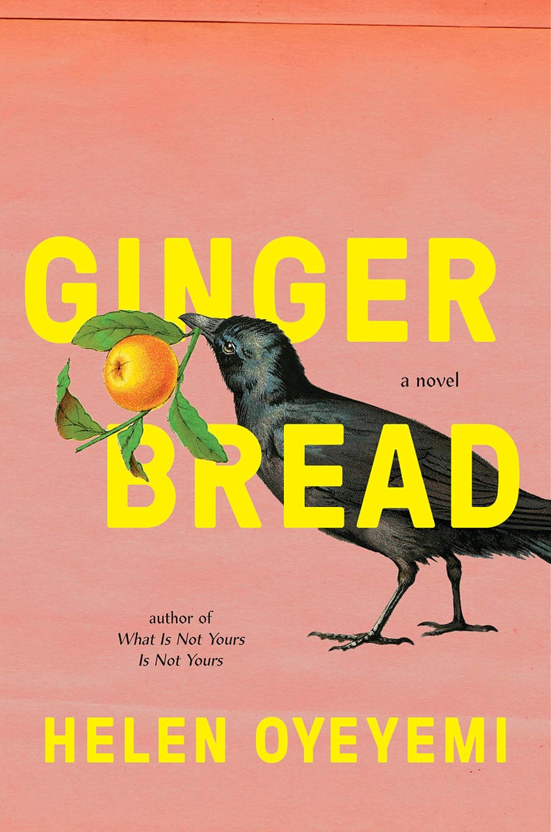 Gingerbread by Helen Oyeyemi (coming March 5)