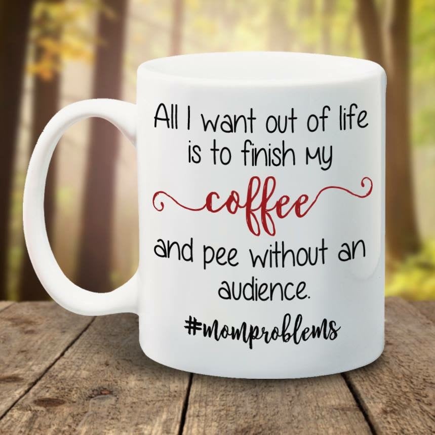 All I Want Out of Life Mug