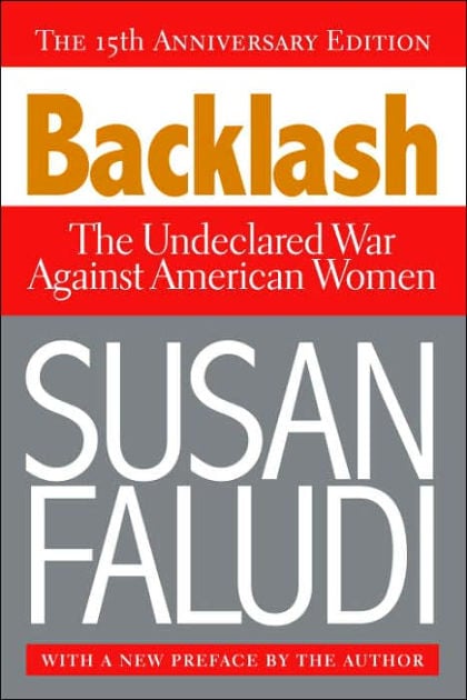 Backlash: The Undeclared War Against American Women by Susan Faludi