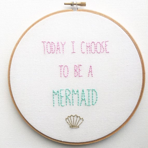 Today I Choose to Be a Mermaid Embroidery Hoop