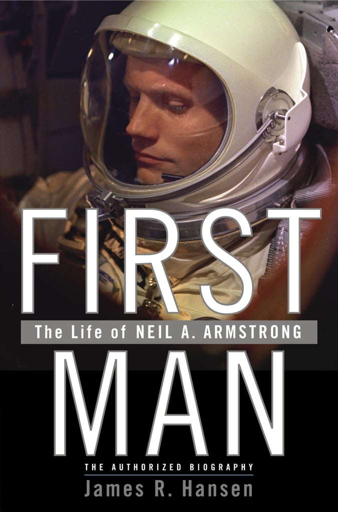 First Man: The Life of Neil A. Armstrong by James R. Hansen