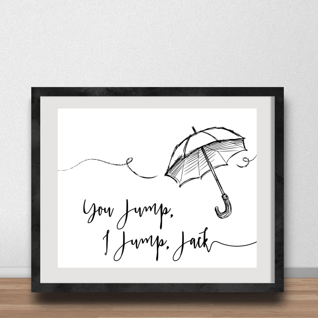 "You Jump, I Jump, Jack" Poster ($12 and up)