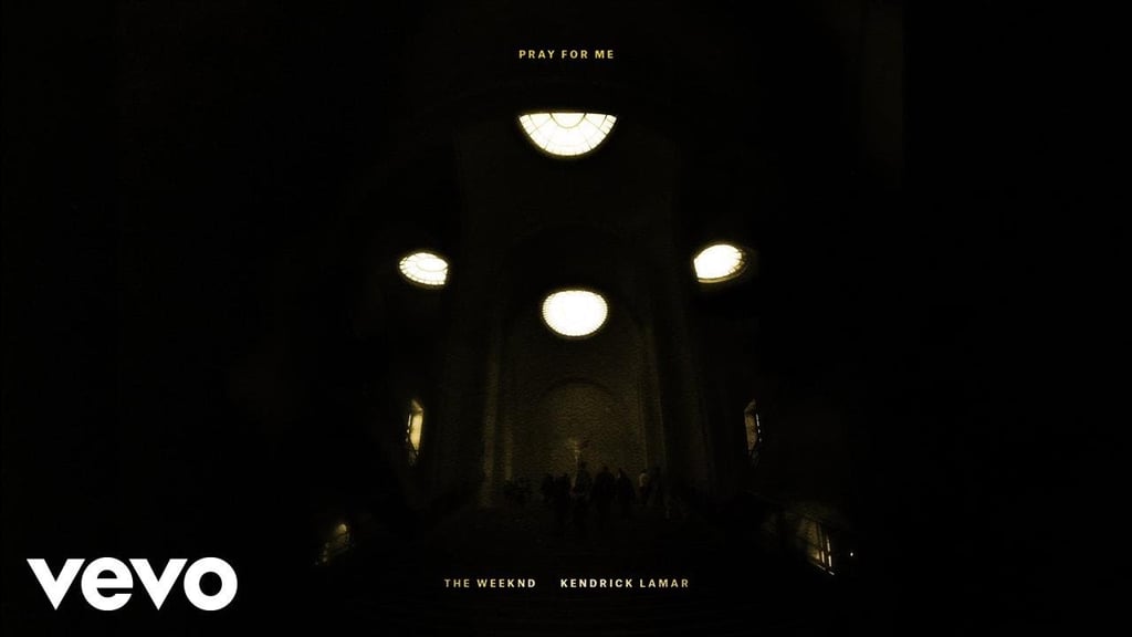 "Pray For Me" by The Weeknd and Kendrick Lamar