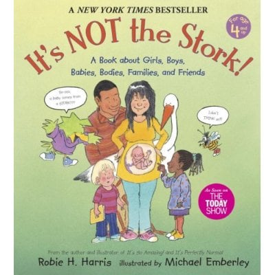 It's Not the Stork: A Book About Girls, Boys, Babies, Bodies, Families, and Friends