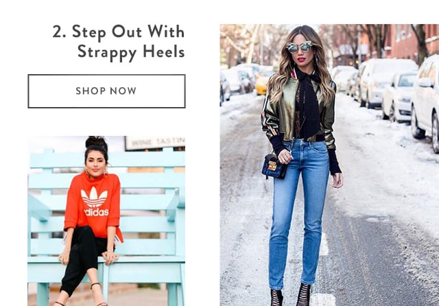 Step out with strappy heels