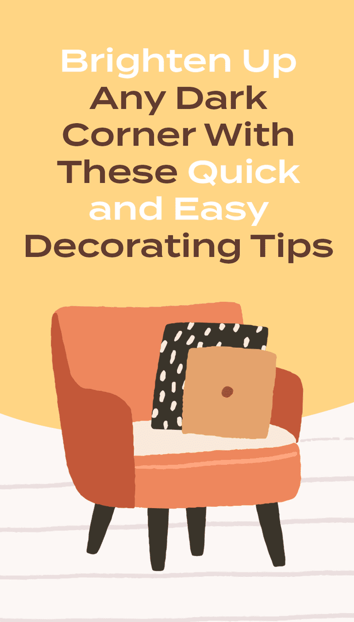 How To Brighten Up A Dark Corner Of Your Home Popsugar Home Choose from puck lights, fluorescent light bars, or led we can help you every step of the way: how to brighten up a dark corner of