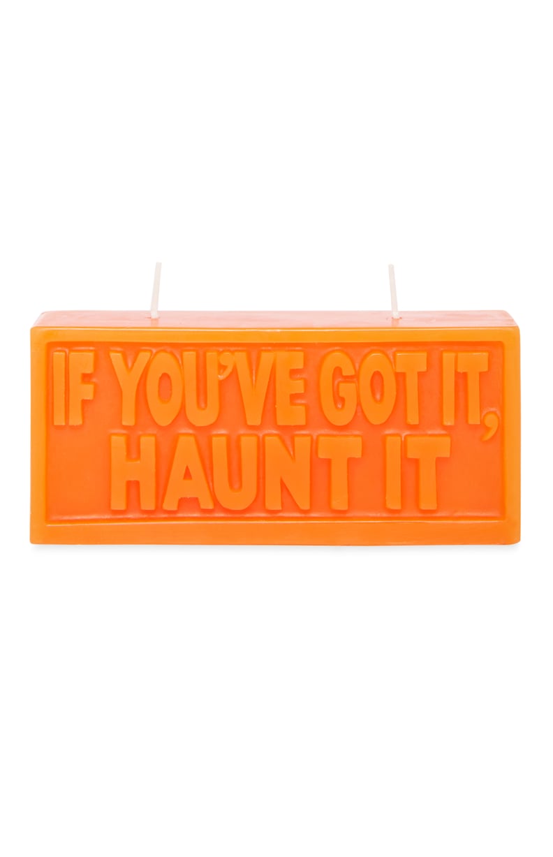 If You've Got It, Haunt It Candle ($4)