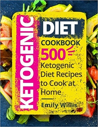 Ketogenic Diet Cookbook: 500 Ketogenic Diet Recipes to Cook at Home ...
