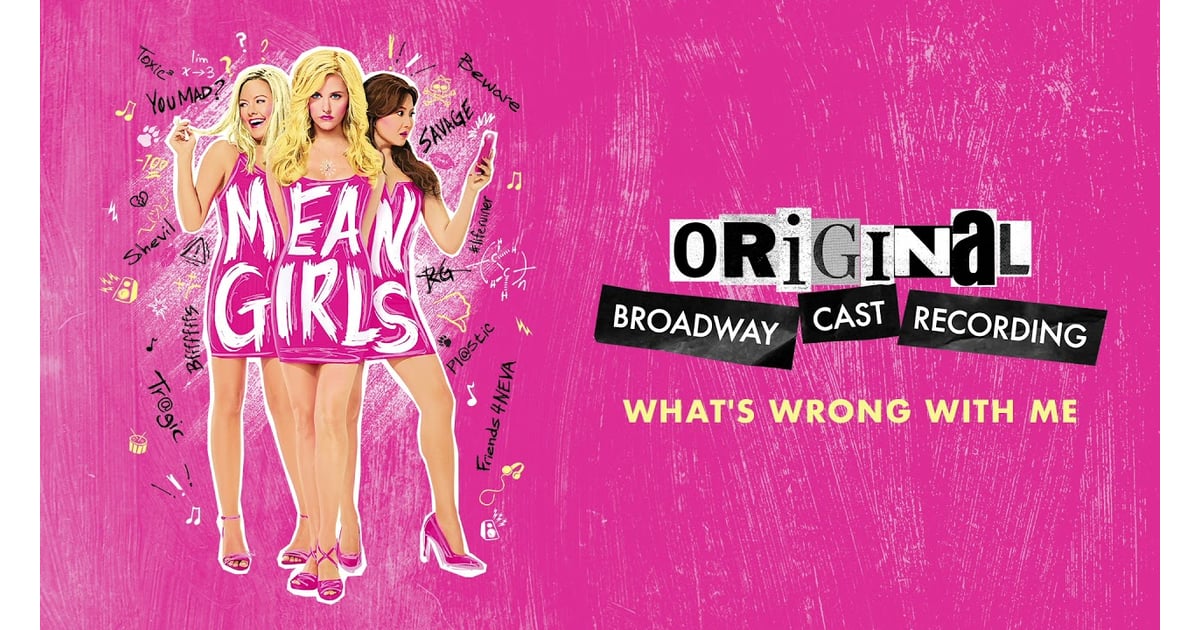 Whats Wrong With Me Mean Girls Musical Soundtrack Popsugar
