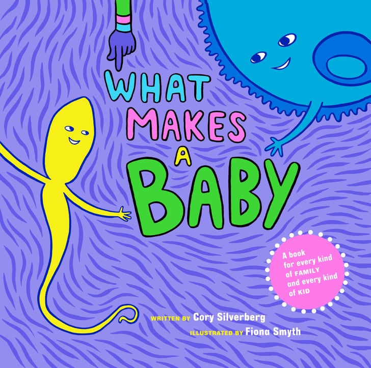 What Makes a Baby The Best Books About Bodies and Reproduction For
