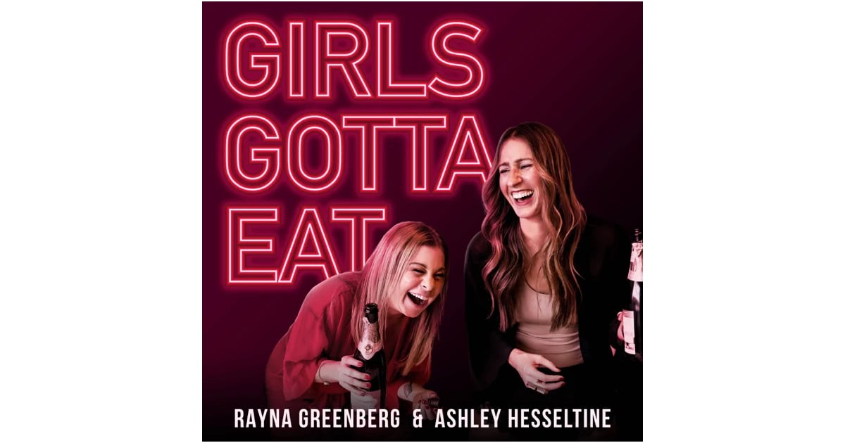 "Girls Gotta Eat" Best Podcasts For Women POPSUGAR Entertainment Photo 25