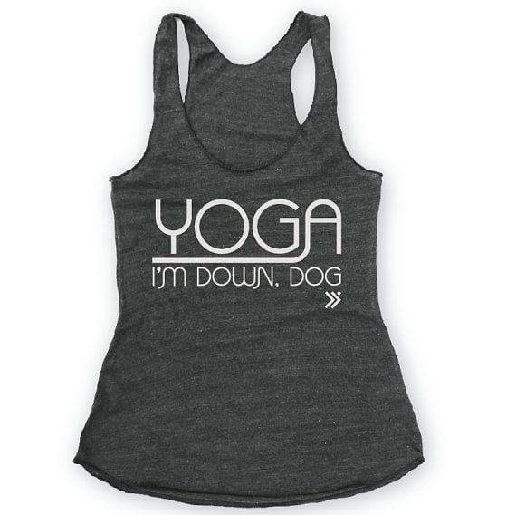 Yoga? I'm Down, Dog tank