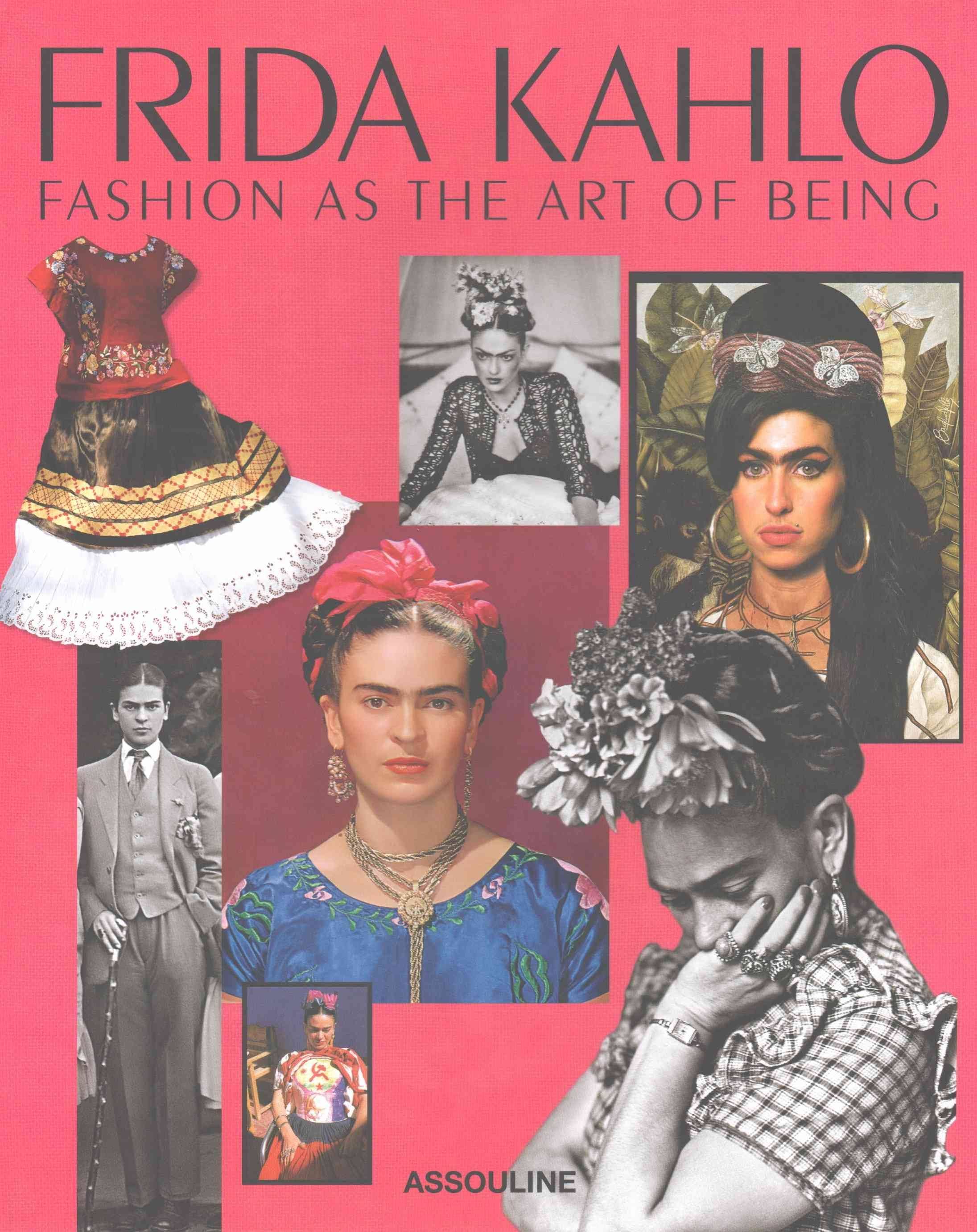 Frida Kahlo: Fashion as the Art of Being [Book]