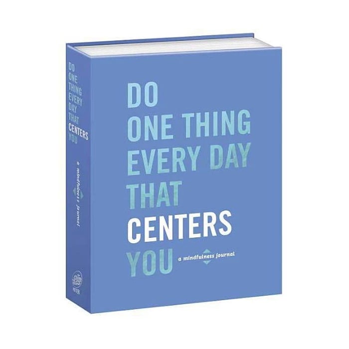 A Journal For Reflection: "Do One Thing Every Day That Centers You: A Mindfulness Journal"