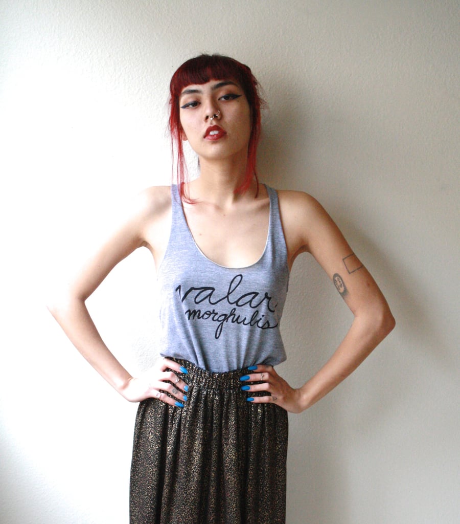 Valar Morghulis Racerback ($24)