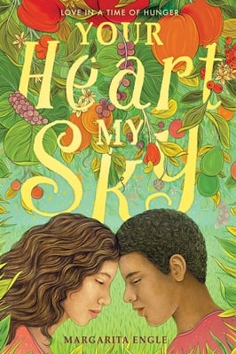Your Heart My Sky: Love in a Time of Hunger by Margarita Engle