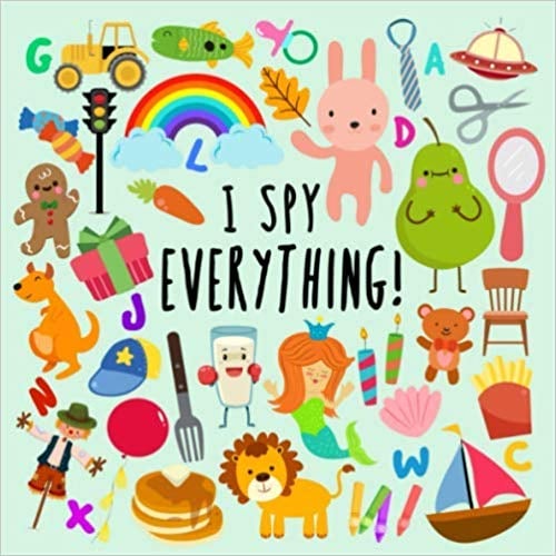 I Spy Everything! A Fun Guessing Game for 2-4 Year Olds