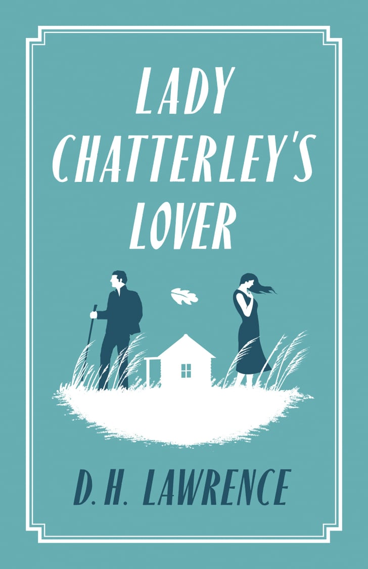 Lady Chatterley S Lover By D H Lawrence Sexiest Books Of All Time Popsugar Love And Sex Photo 5