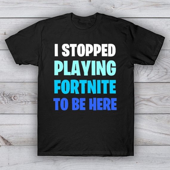 I Stopped Playing Fortnite Shirt