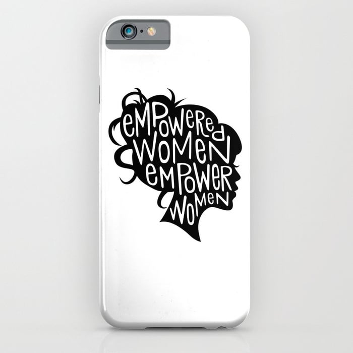"Empowered Women Empower Women" Case ($27, originally $36)