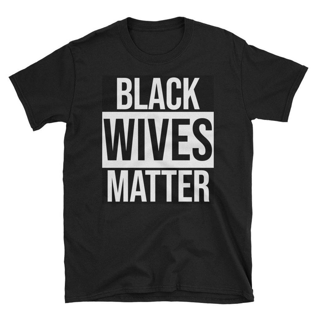 Black Wives Matter T-Shirt