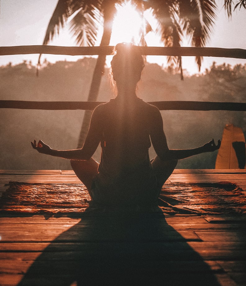 Do yoga at sunrise.