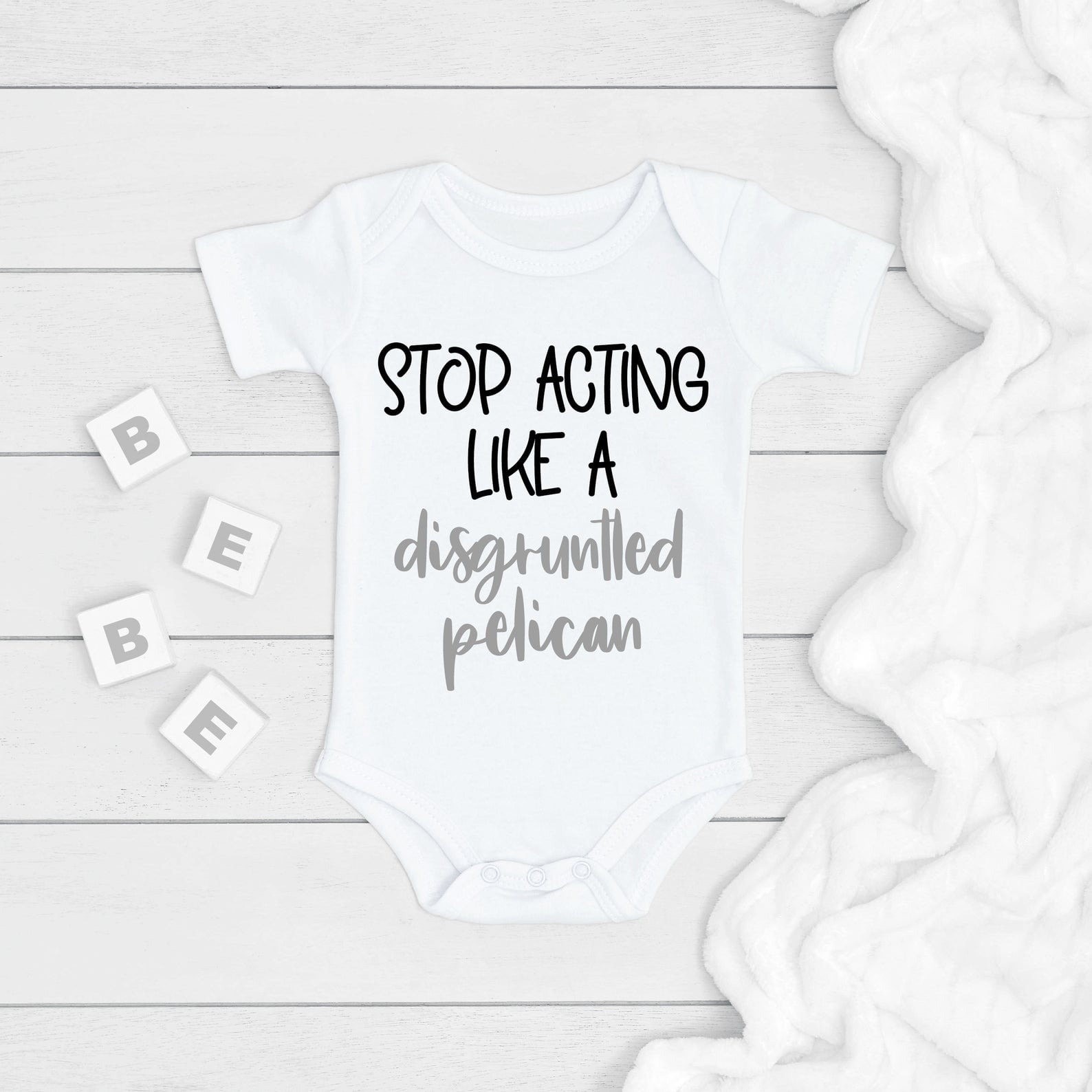 Schitt's Creek Stop Acting Like a Disgruntled Pelican Baby Bodysuit