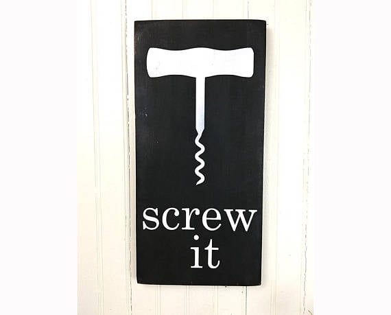 Screw It Kitchen Wine Sign