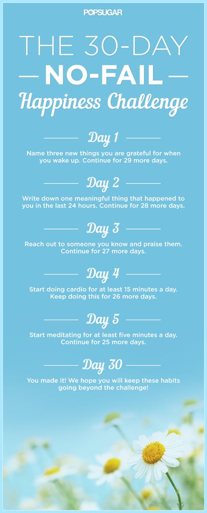 No matter what path you are on in life, the one path everyone strives towards is happiness. How to get there, however, is a different matter. We took Harvard-trained happiness researcher Shawn Achor's advice on how to become a happier person and compiled a 30-day no-fail happiness challenge anyone can take on. These little steps will lead you into 2015 with positive vibes.