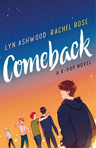 "Comeback: A K-Pop Novel" by Lyn Ashwood and Rachel Rose