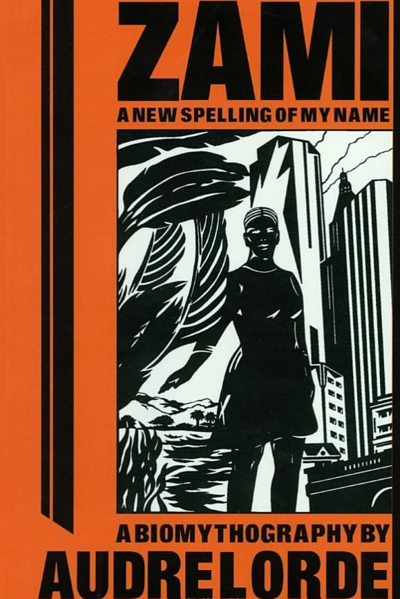 Zami: A New Spelling of My Name by Audre Lorde