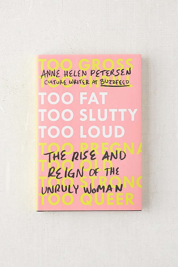 Too Fat, Too Slutty, Too Loud by Anne Helen Petersen