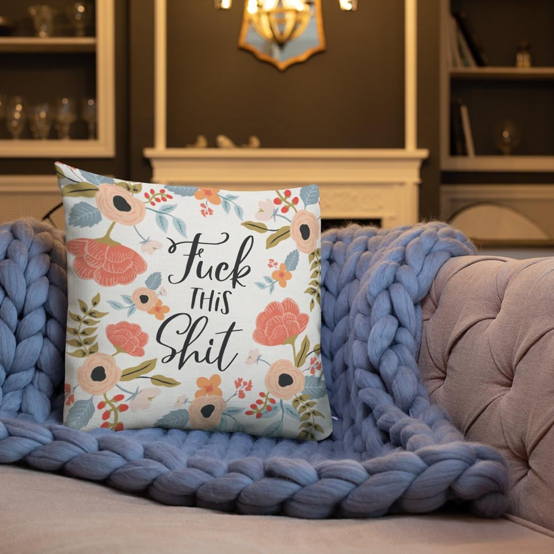 F*ck This Sh*t Pillow F*ck This Sh*t Pillow