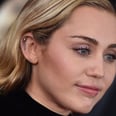 Miley Cyrus Lost Her Home in the California Wildfire: "I Am Grateful For All I Have Left"