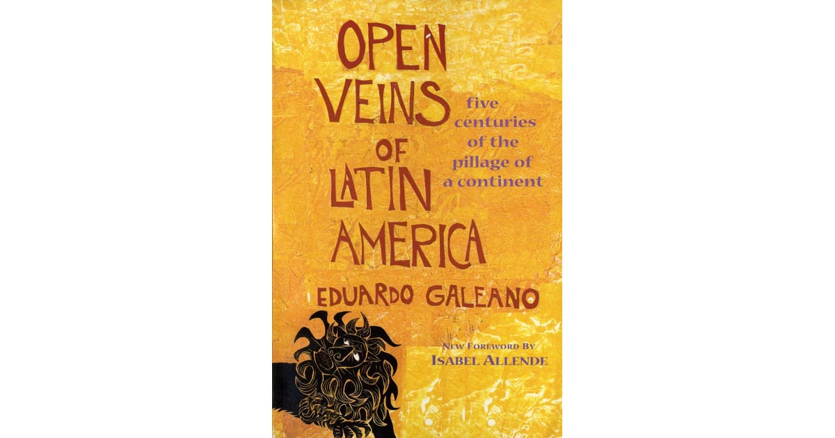 Open Veins of Latin America by Eduardo Galeano Beach Reads by Latinx Authors to Read This Open Veins of Latin America by Eduardo Galeano Beach Reads by Latinx Authors to Read This
