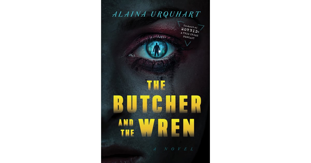 "The Butcher and the Wren" by Alaina Urquhart The Best New Thriller and Mystery Books of 2022