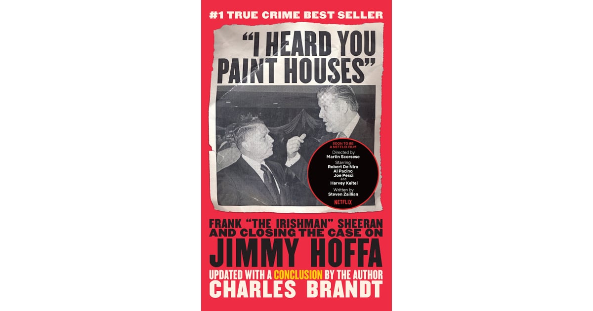 I Heard You Paint Houses by Charles Brandt Books Being Made Into
