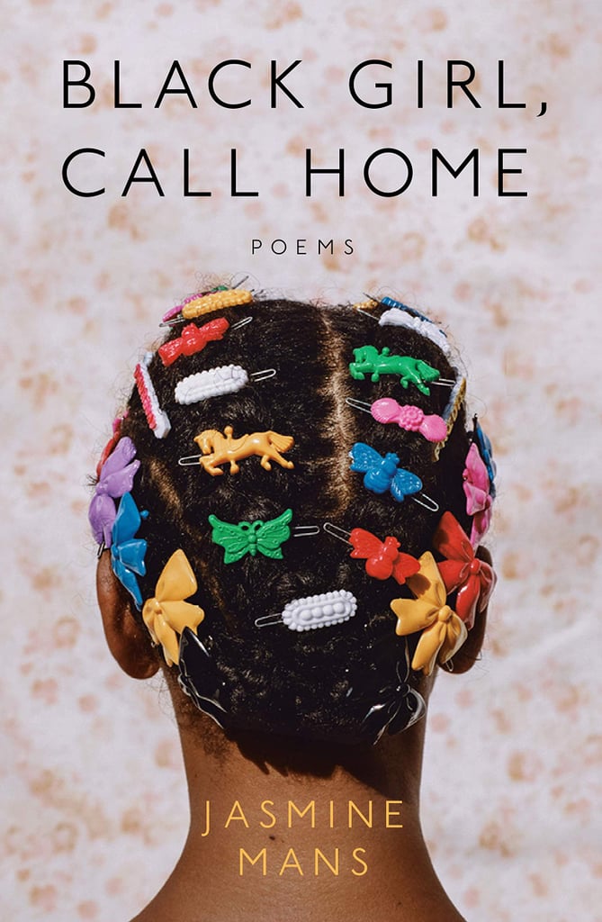 Black Girl, Call Home by Jasmine Mans