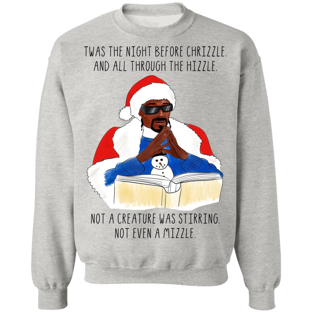 Twas the Night Before Chrizzle Snoop Dogg Christmas Sweatshirt