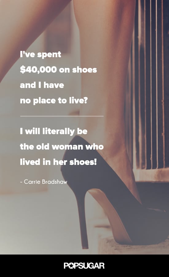 Carrie Bradshaw Fashion Quotes Popsugar Fashion Photo 11